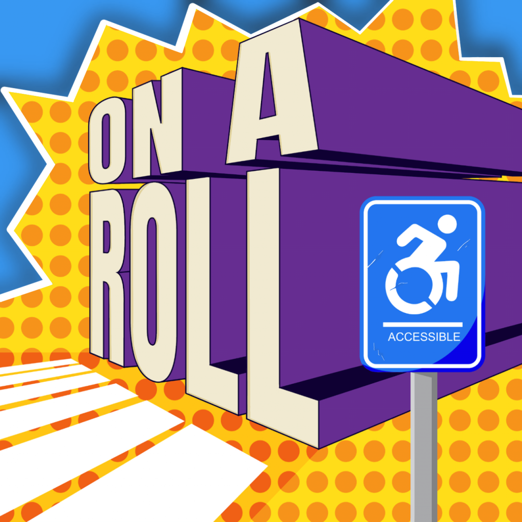 Blue background with yellow polka dot comic-book-like burst. "ON A ROLL" in bold letters, with a purple arch from the right side. In the bottom right corner, there is a blue sign with the 'disability' symbol (wheelchair user leaning forward and 'ACCESSIBLE' underneath).